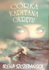 Okładka książki Córka kapitana okrętu Irena Szczepańska