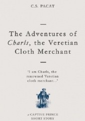 Okładka książki The Adventures of Charls, the Veretian Cloth Merchant C.S. Pacat