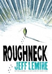 Okładka książki Roughneck Jeff Lemire