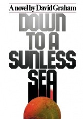 Okładka książki Down to a Sunless Sea David Graham