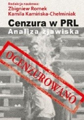 Okładka książki Cenzura w PRL. Analiza zjawiska Kamila Kamińska-Chełminiak, Zbigniew Romek