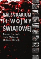 Okładka książki Kalendarium II Wojny Światowej Janusz Gmitruk, Piotr Matusak, Tadeusz Rawski