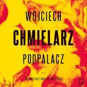Okładka książki Podpalacz Wojciech Chmielarz