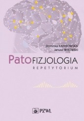 Okładka książki Patofizjologia. Repetytorium Dominika Kanikowska, Janusz Witowski