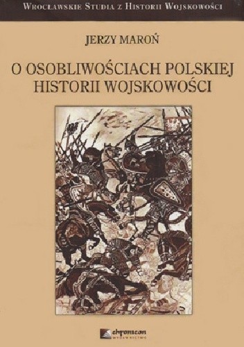 Okładka książki O osobliwościach polskiej historii wojskowości Jerzy Maroń
