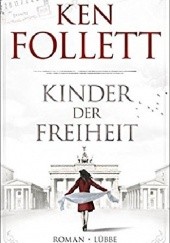 Okładka książki Kinder der Freiheit: Roman (Jahrhundert-Trilogie, Band 3) Ken Follett