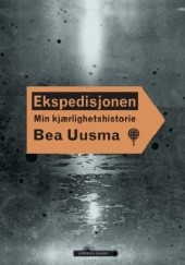 Okładka książki Ekspedisjonen. Min kjærlighetshistorie Bea Uusma