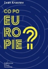 Okładka książki Co po Europie? Iwan Krastew