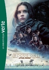 Okładka książki Star Wars - Rogue One - Le roman du film praca zbiorowa