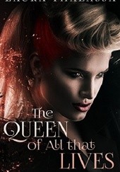 Okładka książki The Queen of All that Lives Laura Thalassa