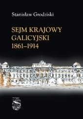 Okładka książki Sejm Krajowy Galicyjski 1861-1914 Stanisław Grodziski