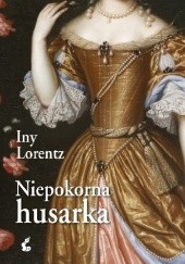 Okładka książki Niepokorna husarka Iny Lorentz