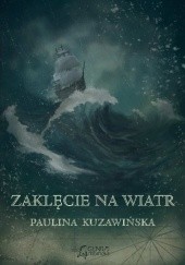 Okładka książki Zaklęcie na wiatr Paulina Kuzawińska
