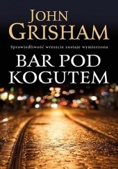 Okładka książki Bar Pod Kogutem John Grisham