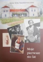 Okładka książki Moje pierwsze sto lat Kika Szaszkiewiczowa