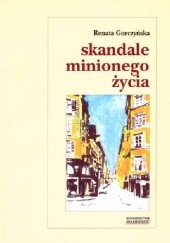 Okładka książki Skandale minionego życia Renata Gorczyńska