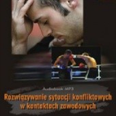 Okładka książki Rozwiązywanie sytuacji konfliktowych w kontaktach zawodowych Grzegorz Nakonieczny, Marek Stączek
