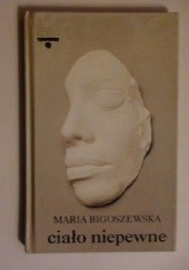 Okładka książki Ciało niepewne Maria Bigoszewska
