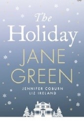 Okładka książki The Holiday Jennifer Coburn, Jane Green, Liz Ireland