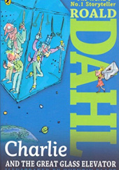 Okładka książki Charlie and the Great Glass Elevator Roald Dahl