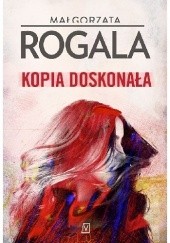 Okładka książki Kopia doskonała Małgorzata Rogala