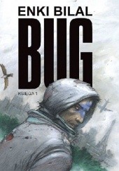 Okładka książki Bug: Księga 1 Enki Bilal
