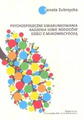Okładka książki Psychospołeczne uwarunkowania radzenia sobie rodziców dzieci z mukowiscydozą Renata Zubrzycka