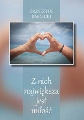 Okładka książki Z nich największa jest miłość Krzysztof Barcicki