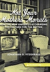 Okładka książki Not Your Mother's Morals Jonathan D. Fitzgerald