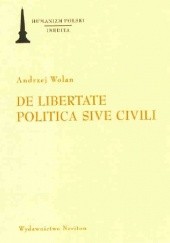 Okładka książki De libertate politica sive civili = O wolności Rzeczypospolitej albo ślacheckiej Andrzej Wolan