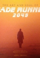 Okładka książki The Art and Soul of Blade Runner 2049 Tanya Lapointe