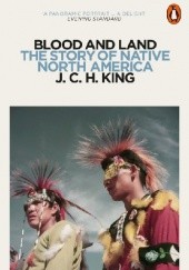 Okładka książki Blood and Land: The Story of Native North America J.C.H. King