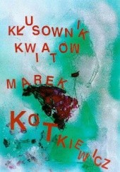 Okładka książki Kłusownik kwiatów Marek Kotkiewicz