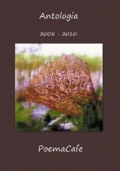 Okładka książki Antologia  2005-2010  PoemaCafe praca zbiorowa