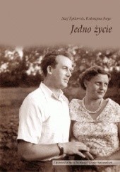 Okładka książki Jedno życie Katarzyna Jurga, Józef Śpikowski