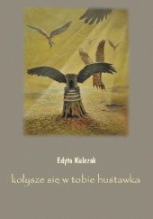 Okładka książki Kołysze się w tobie huśtawka Edyta Kulczak