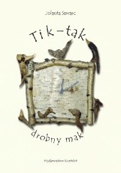 Okładka książki Tik-tak drobny mak Jolanta Szwarc
