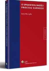 Okładka książki O sprawiedliwości procesu karnego Jerzy Skorupka