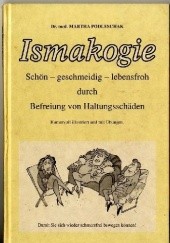 Okładka książki Ismakogie : schön - geschmeidig - lebensfroh durch Befreiung von Haltungsschäden Martha Podleschak