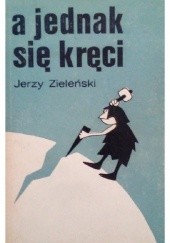 Okładka książki A jednak się kręci, czyli Przypowieści, moralitety i baśnie bardziej popularne niż naukowe Jerzy Zieleński