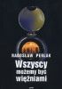 Okładka książki Wszyscy możemy być więźniami Radosław Perlak