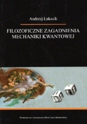 Okładka książki Filozoficzne zagadnienia mechaniki kwantowej Andrzej Łukasik