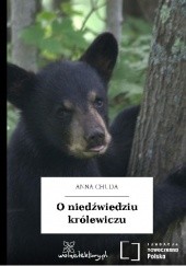 Okładka książki O niedźwiedziu królewiczu Anna Chuda, Katarzyna Smyk