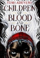 Okładka książki Children of Blood and Bone Tomi Adeyemi