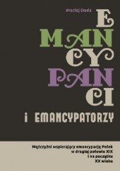 Okładka książki Emancypanci i emancypatorzy Maciej Duda