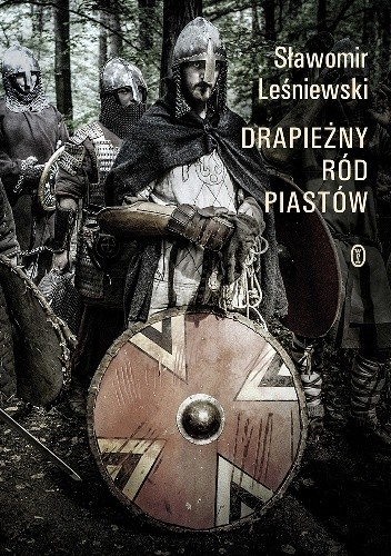 Okładka książki Drapieżny ród Piastów Sławomir Leśniewski