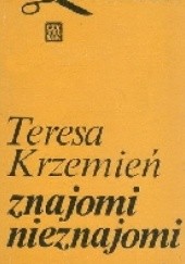 Okładka książki Znajomi nieznajomi autora Teresa Krzemień, 