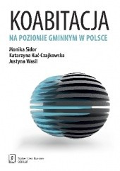 Okładka książki Koabitacja na poziomie gminnym w Polsce Katarzyna Kuć-Czajkowska, Monika Sidor, Justyna Wasil