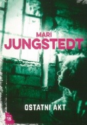 Okładka książki Ostatni akt Mari Jungstedt