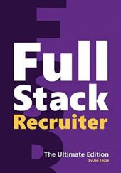 Okładka książki Full Stack Recruiter: The Modern Recruiter's Guide Jan Tegze